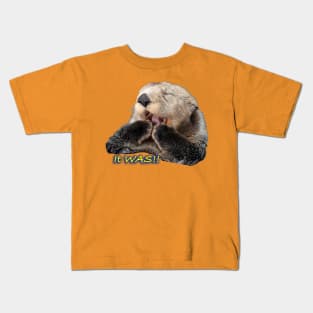 Sea Otter Hi there! It Was Me! Kids T-Shirt